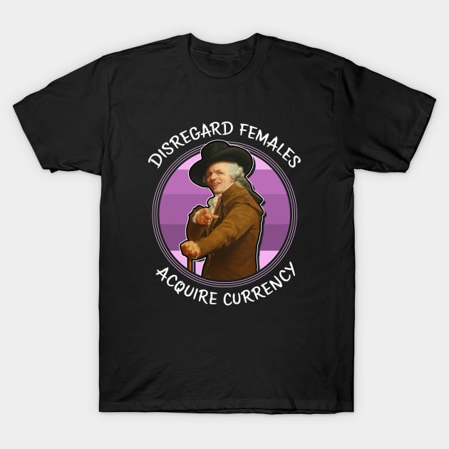 Ducreux meme Disregard Females, Acquire Currency T-Shirt by VinagreShop